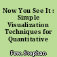 Now You See It : Simple Visualization Techniques for Quantitative Analysis