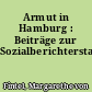Armut in Hamburg : Beiträge zur Sozialberichterstattung