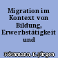 Migration im Kontext von Bildung, Erwerbstätigkeit und Familienbildung