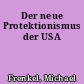 Der neue Protektionismus der USA
