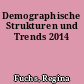 Demographische Strukturen und Trends 2014