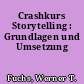 Crashkurs Storytelling : Grundlagen und Umsetzung