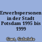 Erwerbspersonen in der Stadt Potsdam 1995 bis 1999