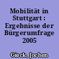 Mobilität in Stuttgart : Ergebnisse der Bürgerumfrage 2005
