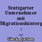 Stuttgarter Unternehmer mit Migrationshintergrund : Eine Studie zur Stuttgarter Migrationsökonomie