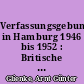 Verfassungsgebung in Hamburg 1946 bis 1952 : Britische Besatzungsbehörden und Hamburger Senat, Bürgerschaft und Parteien