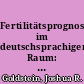 Fertilitätsprognosen im deutschsprachigen Raum: Bisherige Erfahrungen und Verbesserungsmöglichkeiten