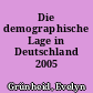 Die demographische Lage in Deutschland 2005