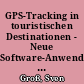GPS-Tracking in touristischen Destinationen - Neue Software-Anwendung zur Erfassung des Mobilitätsverhaltens am Beispiel von Wanderern im Harz