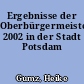 Ergebnisse der Oberbürgermeisterwahl 2002 in der Stadt Potsdam