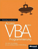 Richtig einsteigen: Access 2013 VBA-Programmierung : Von den Grundlagen bis zur professionellen Entwicklung