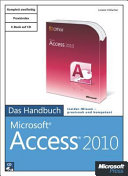Microsoft Access 2010 - das Handbuch : [Insider-Wissen - praxisnah und kompetent]