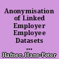 Anonymisation of Linked Employer Employee Datasets : Theoretical Thoughts and an Application to the German Structure of Earnings Survey