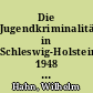 Die Jugendkriminalität in Schleswig-Holstein 1948 und 1949