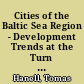 Cities of the Baltic Sea Region - Development Trends at the Turn of the Millennium