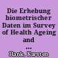 Die Erhebung biometrischer Daten im Survey of Health Ageing and Retirement in Europe : Befunde und Perspektiven