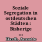 Soziale Segregation in ostdeutschen Städten : Bisherige und zukünftige Entwicklungstrends