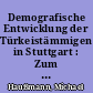 Demografische Entwicklung der Türkeistämmigen in Stuttgart : Zum 50-jährigen Jubiläum des Anwerbeabkommens vom 30. Oktober 1961