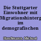 Die Stuttgarter Einwohner mit Migrationshintergrund im demografischen Wandel
