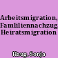 Arbeitsmigration, Famliliennachzug, Heiratsmigration