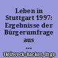 Leben in Stuttgart 1997: Ergebnisse der Bürgerumfrage aus weiblicher und männlicher Sicht