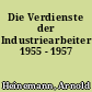 Die Verdienste der Industriearbeiter 1955 - 1957