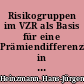 Risikogruppen im VZR als Basis für eine Prämiendifferenzierung in der Kfz-Haftpflicht