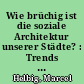 Wie brüchig ist die soziale Architektur unserer Städte? : Trends und Analysen der Segregation in 74 deutschen Städten