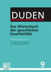 Duden - das Wörterbuch der sprachlichen Zweifelsfälle : richtiges und gutes Deutsch