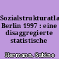 Sozialstrukturatlas Berlin 1997 : eine disaggregierte statistische Sozialraumanalyse