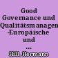 Good Governance und Qualitätsmanagement -Europäische und internationale Entwicklungen-