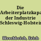 Die Arbeiterplatzkapazität der Industrie Schleswig-Holsteins