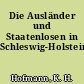 Die Ausländer und Staatenlosen in Schleswig-Holstein