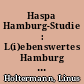 Haspa Hamburg-Studie : L(i)ebenswertes Hamburg : Wohnen und arbeiten in Hamburg - heute und vor 25 Jahren