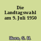 Die Landtagswahl am 9. Juli 1950
