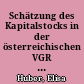 Schätzung des Kapitalstocks in der österreichischen VGR : Konzepte, Methoden und Ergebnisse