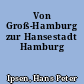 Von Groß-Hamburg zur Hansestadt Hamburg