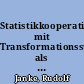 Statistikkooperation mit Transformationsstaaten als Aufgabe der amtlichen Statistik