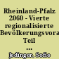 Rheinland-Pfalz 2060 - Vierte regionalisierte Bevölkerungsvorausberechnung: Teil 2 - Ergebnisse auf Kreisebene