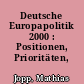 Deutsche Europapolitik 2000 : Positionen, Prioritäten, Perspektiven