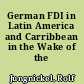 German FDI in Latin America and Carribbean in the Wake of the Crisis