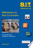 Bibliotheken im Web 2.0 Zeitalter : Herausforderungen, Perspektiven und Visionen
