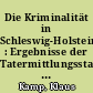 Die Kriminalität in Schleswig-Holstein : Ergebnisse der Tatermittlungsstatistik 1853-1957 und der Strafverfolgungsstatistik 1955-1957