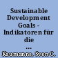 Sustainable Development Goals - Indikatoren für die Agenda 2030 für nachhaltige Entwicklung