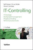 IT-Controlling : IT-Strategie, Multiprojektmanagement, Projektcontrolling und Performancekontrolle