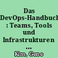Das DevOps-Handbuch : Teams, Tools und Infrastrukturen erfolgreich umgestalten
