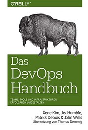 Das DevOps-Handbuch : Teams, Tools und Infrastrukturen erfolgreich umgestalten