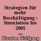 Strategien für mehr Beschäftigung : Simulation bis 2005 am Beispiel Westdeutschland