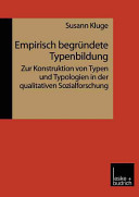 Empirisch begründete Typenbildung : zur Konstruktion von Typen und Typologien in der qualitativen Sozialforschung
