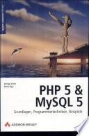PHP 5 & MySQL 5 : Grundlagen, Programmiertechniken, Beispiele